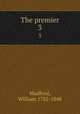The premier. 3, Mudford, William 1782-1848 
