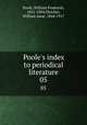 Poole`s index to periodical literature. 05, Poole, William Frederick, 1821-1894,Fletcher, William Isaac, 1844-1917 