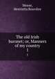 The old Irish baronet; or, Manners of my country. 1, Henrietta Rouviere Mosse 