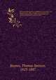 The Encyclopedia britannica; a dictionary of arts, sciences, and general literature. With new maps, and original American articles by eminent writers. With American revisions and additions, bringing each volume up to date. 16, Baynes, Thomas Spencer, 1823-1887 