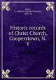 Historic records of Christ Church, Cooperstown, N.Y., Keese, G. Pomeroy (George Pomeroy), 1828- 4n 
