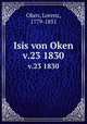 Isis von Oken. v.23 1830, Oken, Lorenz, 1779-1851 