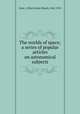 The worlds of space; a series of popular articles on astonomical subjects, Gore, J. Ellard (John Ellard), 1845-1910 