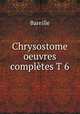 Chrysostome oeuvres completes T 6, Bareille 