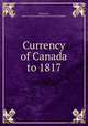Currency of Canada to 1817, Stevenson, James,Literary and Historical Society of Quebec 