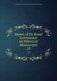 Report of the Royal Commission on Historical Manuscripts. 15, Great Britain. Royal Commission on Historical Manuscripts 
