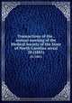 Transactions of the . annual meeting of the Medical Society of the State of North Carolina serial. 28 (1881), Medical Society of the State of North Carolina. Meeting,Benson Reid Wilcox Rare Book Endowment 