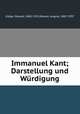 Immanuel Kant; Darstellung und Wurdigung, Oswald Ku?lpe 