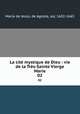 La cit mystique de Dieu : vie de la Trs-Sainte Vierge Marie. 02, Maria de Jesus 