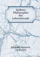 Epikurs Philosophie der Lebensfreude, Schmidt, Heinrich, 1874-1935 