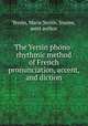 The Yersin phono-rhythmic method of French pronunciation, accent, and diction, Yersin, Marie,Yersin, Jeanne, joint author 