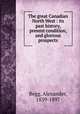 The great Canadian North West : its past history, present condition, and glorious prospects, Begg, Alexander, 1839-1897 