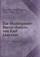 Zur Shakespeare-Bacon-theorie, von Karl Lentzner, Lentzner, Karl August, 1842-1905 