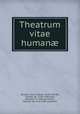 Theatrum vitae human?, Boissard, Jean Jacques, 1528-1602,Bry, Theodor de, 1528-1598,Faber, Abraham, fl. 1596, printer,Bry, Theodor de, 1528-1598, publisher 