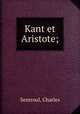 Kant et Aristote;, Sentroul, Charles 