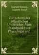 Zur Reform des offentlichen Unterrichts: Vom Standpunkt der Physiologie und ., August Krauss 