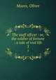 The staff officer : or, the soldier of fortune : a tale of real life. 3, Moore, Oliver 