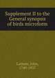 Supplement II to the General synopsis of birds microform, Latham, John, 1740-1837 
