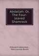 Abdallah: Or, The Four-leaved Shamrock, Edouard Laboulaye , Mary Louise Booth 