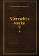 Nietzsches werke. 9, Фридрих Ницше 
