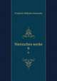 Nietzsches werke. 6, Фридрих Ницше 