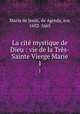 La cit mystique de Dieu : vie de la Trs-Sainte Vierge Marie. 1, Maria de Jesus 