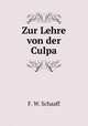 Zur Lehre von der Culpa, F. W. Schaaff 