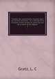 Theatre des evenements reconte dans les divines ecritures : ou, L`Ancien et le nouveau orient etudie au point de vue de la bible et de l`Eglise. 1, Gratz, L. C 