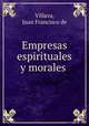 Empresas espirituales y morales ., Villava, Juan Francisco de 
