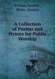 A Collection of Psalms and Hymns for Public Worship, William Bentley , Rowe & Hooper 