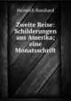 Zweite Reise: Schilderungen aus Amerika; eine Monatsschrift, Heinrich Bosshard 
