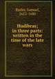 Hudibras; in three parts: written in the time of the late wars, Butler, Samuel, 1612-1680 