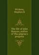 The life of John Bunyan, author of The pilgrim