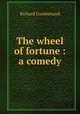 The wheel of fortune : a comedy, Cumberland Richard 