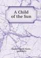 A Child of the Sun, Charles Eugene Banks , Louis Betts 
