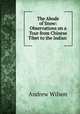 The Abode of Snow: Observations on a Tour from Chinese Tibet to the Indian ., Andrew Wilson 