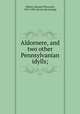 Aldornere, and two other Pennsylvanian idylls;, Gilbert, Howard Worcester, 1819-1894. [from old catalog] 
