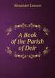 A Book of the Parish of Deir, Alexander Lawson 