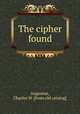 The cipher found, Augustus, Charles W. [from old catalog] 