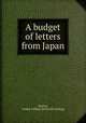 A budget of letters from Japan, Maclay, Arthur Collins. [from old catalog] 