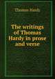 The writings of Thomas Hardy in prose and verse, Hardy Thomas 