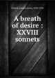A breath of desire : XXVIII sonnets, French, Joseph Lewis, 1858-1936 