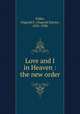 Love and I in Heaven : the new order, Fuller, Osgood E. (Osgood Eaton), 1835-1900 