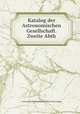 Katalog der Astronomischen Gesellschaft. Zweite Abth, Astronomische Gesellschaft. [from old catalog] 