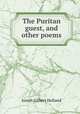 The Puritan guest, and other poems, J.G. Holland 