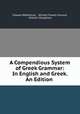 A Compendious System of Greek Grammar: In English and Greek. An Edition ., Edward Wettenhall , William Powell Farrand, William Staughton 