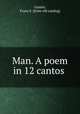 Man. A poem in 12 cantos, Ganter, Franz S. [from old catalog] 
