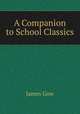 A Companion to School Classics, James Gow 