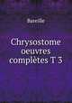 Chrysostome oeuvres completes T 3, Bareille 