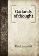 Garlands of thought, Anna M. Ford 
